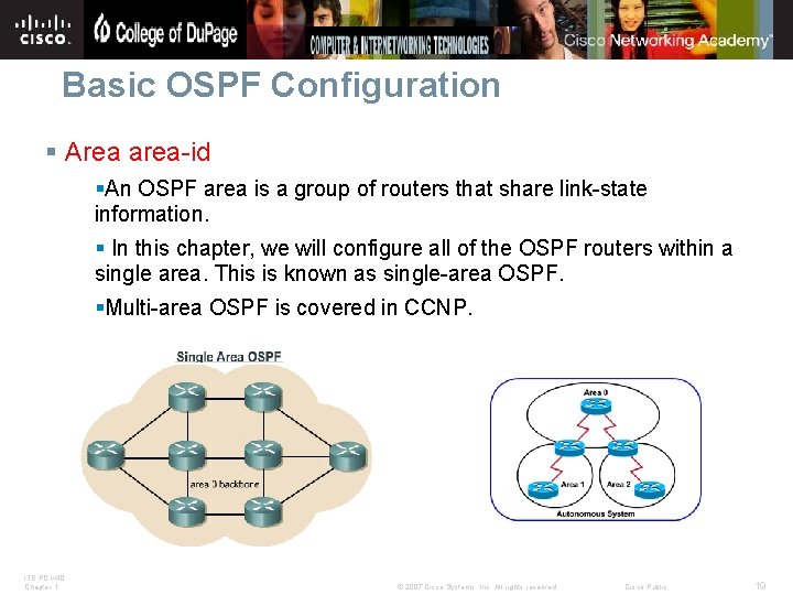 Basic OSPF Configuration § Area area-id §An OSPF area is a group of routers