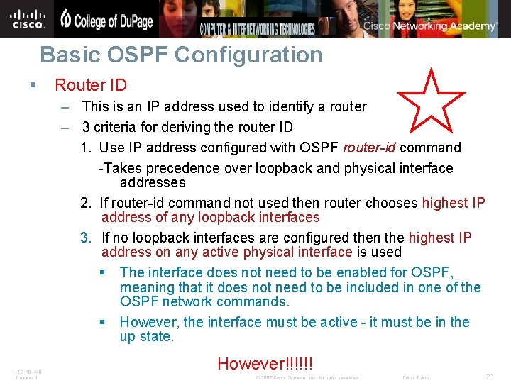 Basic OSPF Configuration § Router ID – This is an IP address used to