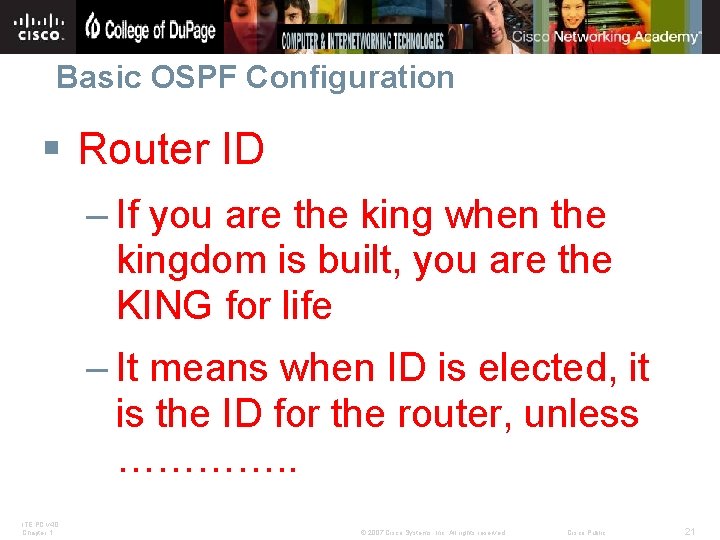 Basic OSPF Configuration § Router ID – If you are the king when the