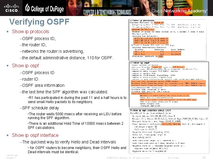 Verifying OSPF § Show ip protocols –OSPF process ID, –the router ID, –networks the