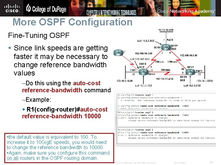 More OSPF Configuration Fine-Tuning OSPF § Since link speeds are getting faster it may