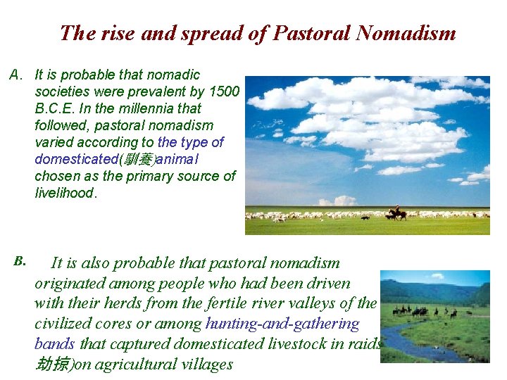 The rise and spread of Pastoral Nomadism A. It is probable that nomadic societies