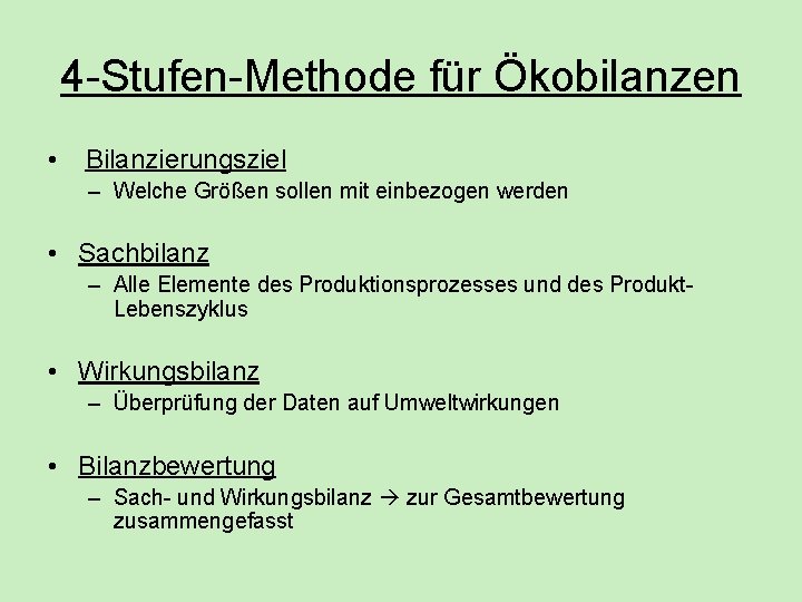4 -Stufen-Methode für Ökobilanzen • Bilanzierungsziel – Welche Größen sollen mit einbezogen werden • 4 -Stufen-Methode für Ökobilanzen • Bilanzierungsziel – Welche Größen sollen mit einbezogen werden •