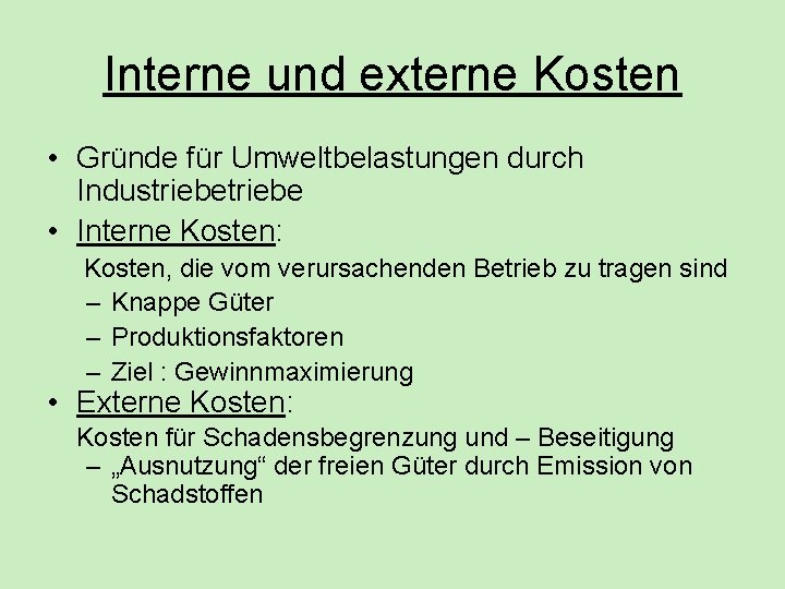 Interne und externe Kosten • Gründe für Umweltbelastungen durch Industriebe • Interne Kosten: Kosten, Interne und externe Kosten • Gründe für Umweltbelastungen durch Industriebe • Interne Kosten: Kosten,