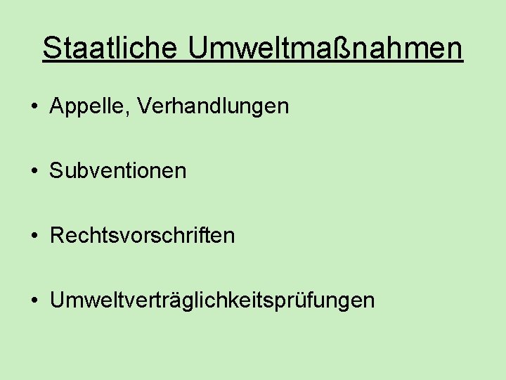 Staatliche Umweltmaßnahmen • Appelle, Verhandlungen • Subventionen • Rechtsvorschriften • Umweltverträglichkeitsprüfungen Staatliche Umweltmaßnahmen • Appelle, Verhandlungen • Subventionen • Rechtsvorschriften • Umweltverträglichkeitsprüfungen