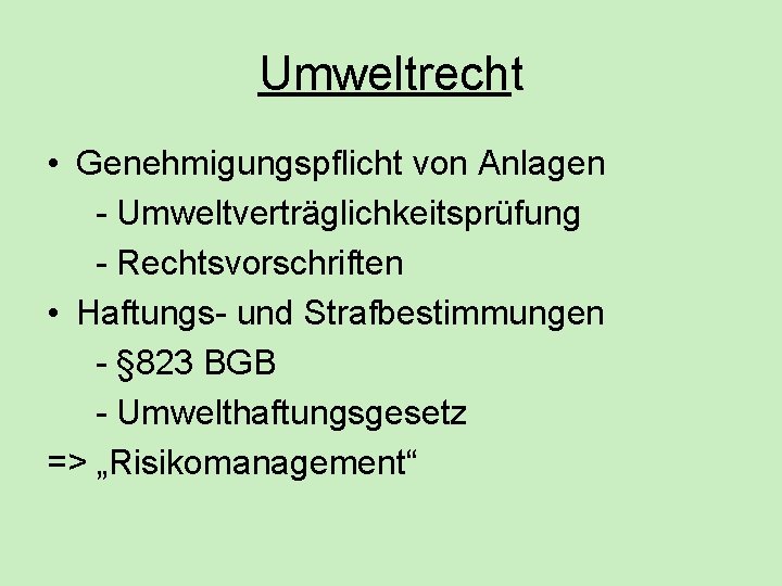 Umweltrecht • Genehmigungspflicht von Anlagen - Umweltverträglichkeitsprüfung - Rechtsvorschriften • Haftungs- und Strafbestimmungen - Umweltrecht • Genehmigungspflicht von Anlagen - Umweltverträglichkeitsprüfung - Rechtsvorschriften • Haftungs- und Strafbestimmungen -