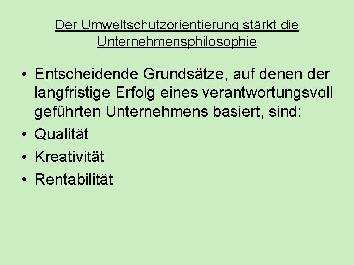 Der Umweltschutzorientierung stärkt die Unternehmensphilosophie • Entscheidende Grundsätze, auf denen der langfristige Erfolg eines Der Umweltschutzorientierung stärkt die Unternehmensphilosophie • Entscheidende Grundsätze, auf denen der langfristige Erfolg eines
