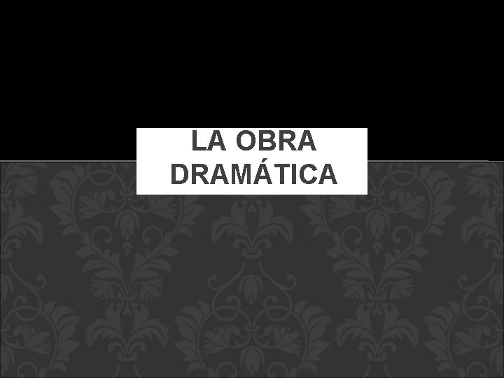 LA OBRA DRAMÁTICA 