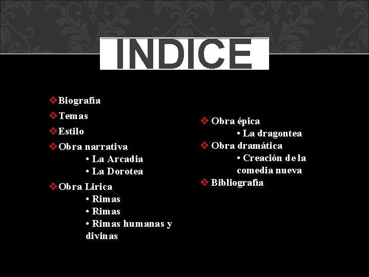 ÍNDICE v. Biografía v. Temas v. Estilo v. Obra narrativa • La Arcadia •