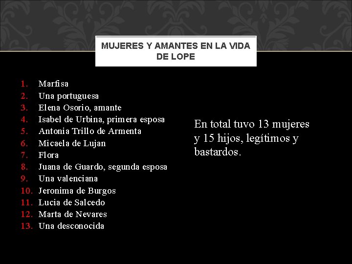 MUJERES Y AMANTES EN LA VIDA DE LOPE 1. 2. 3. 4. 5. 6.