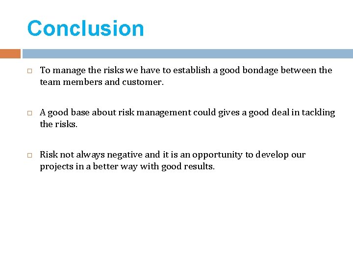 Conclusion To manage the risks we have to establish a good bondage between the Conclusion To manage the risks we have to establish a good bondage between the