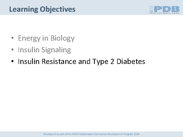 Learning Objectives • Energy in Biology • Insulin Signaling • Insulin Resistance and Type