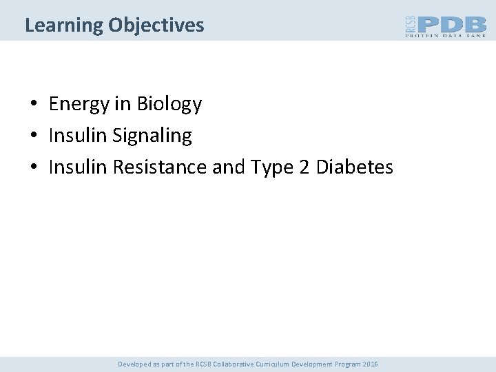 Learning Objectives • Energy in Biology • Insulin Signaling • Insulin Resistance and Type