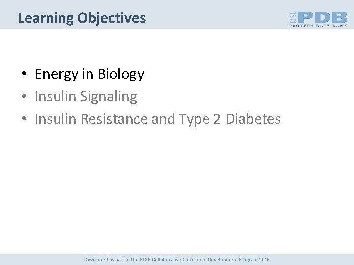Learning Objectives • Energy in Biology • Insulin Signaling • Insulin Resistance and Type