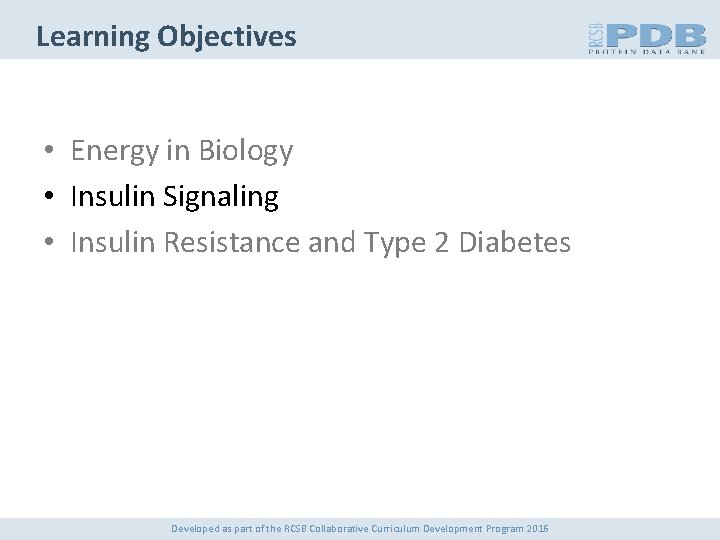 Learning Objectives • Energy in Biology • Insulin Signaling • Insulin Resistance and Type