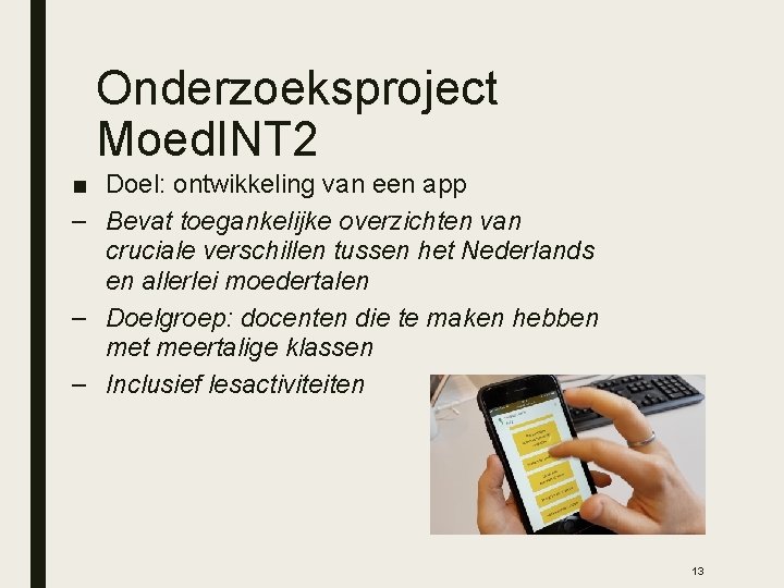 Onderzoeksproject Moed. INT 2 ■ Doel: ontwikkeling van een app – Bevat toegankelijke overzichten