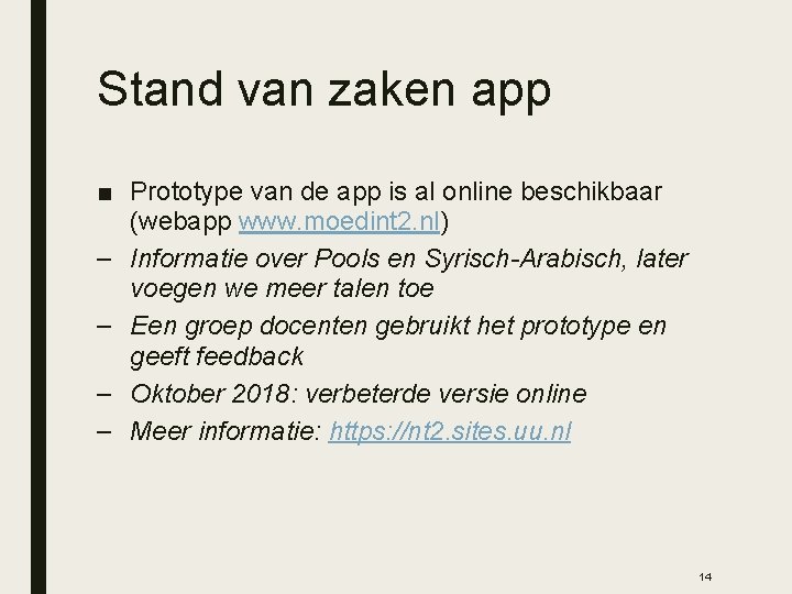 Stand van zaken app ■ Prototype van de app is al online beschikbaar (webapp