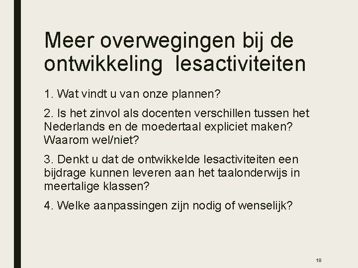 Meer overwegingen bij de ontwikkeling lesactiviteiten 1. Wat vindt u van onze plannen? 2.