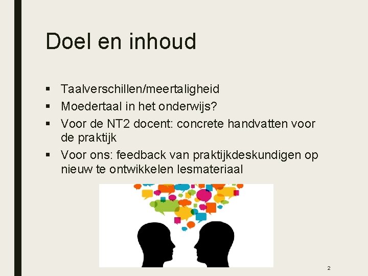 Doel en inhoud § Taalverschillen/meertaligheid § Moedertaal in het onderwijs? § Voor de NT