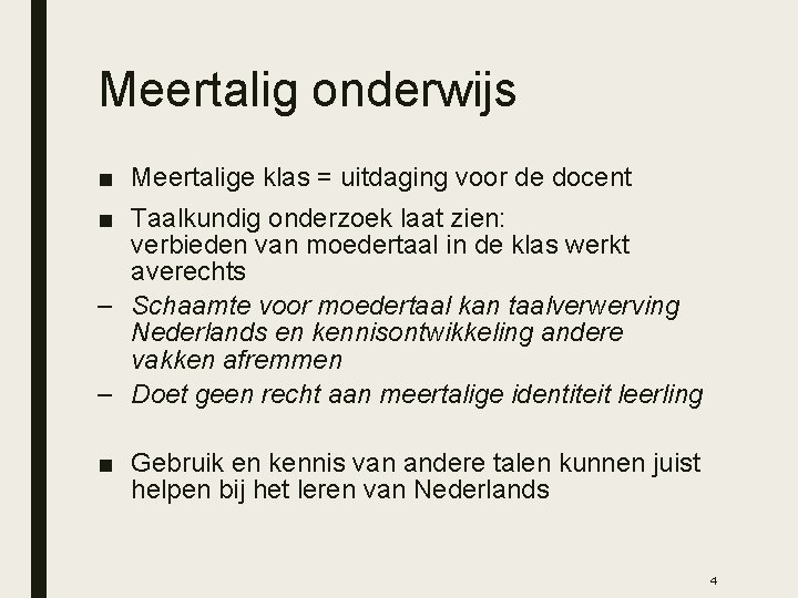 Meertalig onderwijs ■ Meertalige klas = uitdaging voor de docent ■ Taalkundig onderzoek laat