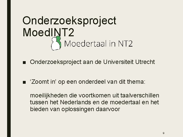 Onderzoeksproject Moed. INT 2 ■ Onderzoeksproject aan de Universiteit Utrecht ■ ‘Zoomt in’ op