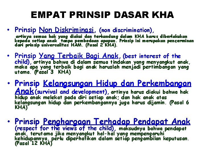 EMPAT PRINSIP DASAR KHA • Prinsip Non Diskriminasi, (non discrimination), artinya semua hak yang