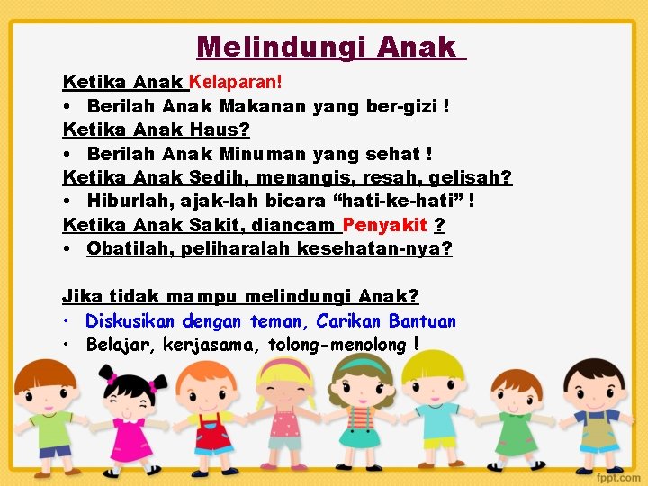 Melindungi Anak Ketika Anak Kelaparan! • Berilah Anak Makanan yang ber-gizi ! Ketika Anak