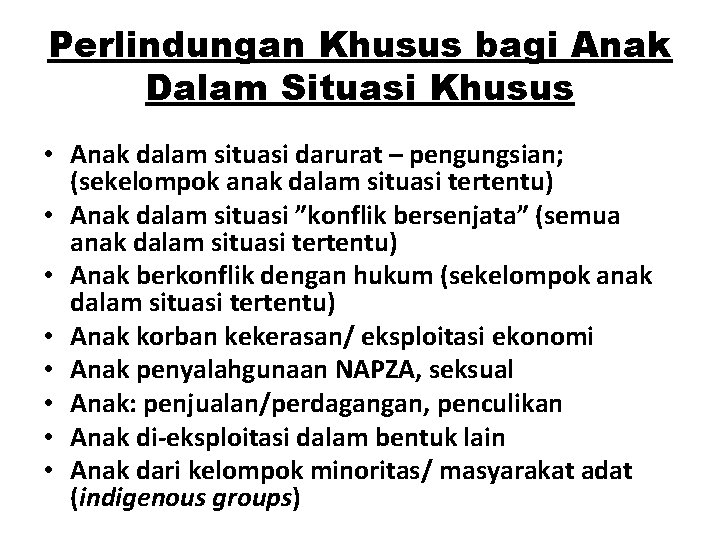 Perlindungan Khusus bagi Anak Dalam Situasi Khusus • Anak dalam situasi darurat – pengungsian;