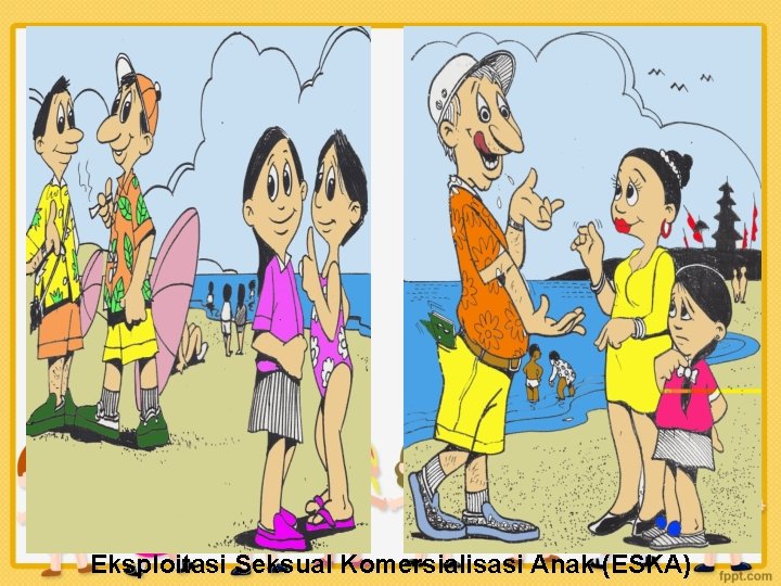 Eksploitasi Seksual Komersialisasi Anak (ESKA) 