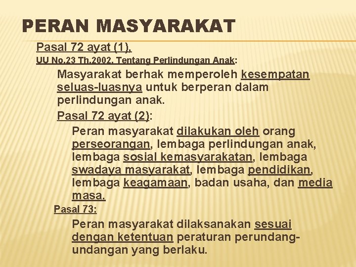 PERAN MASYARAKAT Pasal 72 ayat (1), UU No. 23 Th. 2002, Tentang Perlindungan Anak: