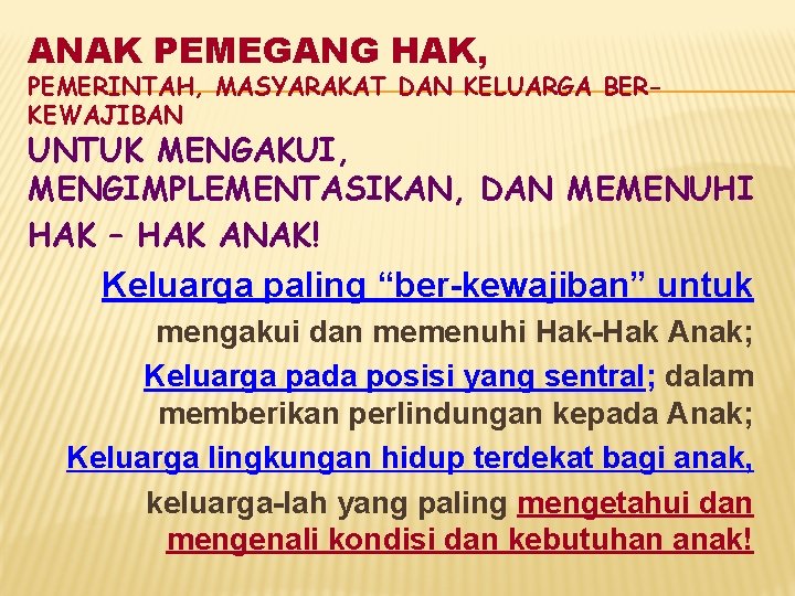 ANAK PEMEGANG HAK, PEMERINTAH, MASYARAKAT DAN KELUARGA BERKEWAJIBAN UNTUK MENGAKUI, MENGIMPLEMENTASIKAN, DAN MEMENUHI HAK