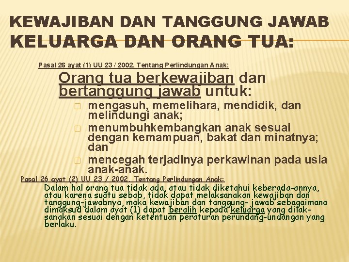 KEWAJIBAN DAN TANGGUNG JAWAB KELUARGA DAN ORANG TUA: Pasal 26 ayat (1) UU 23