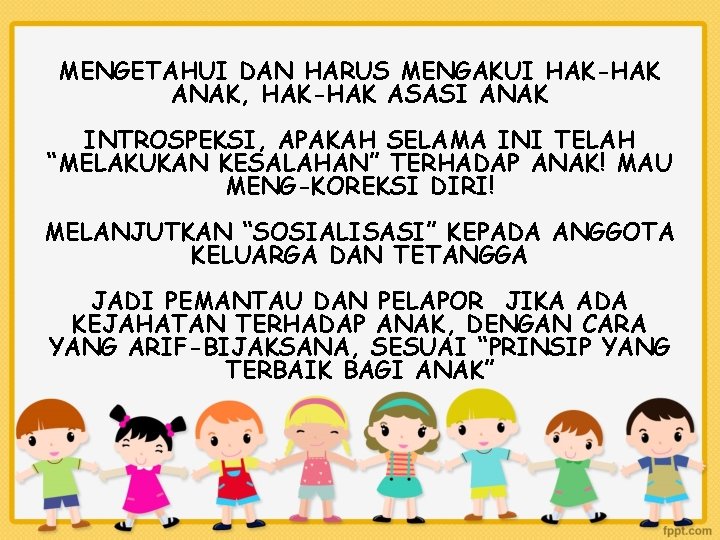 MENGETAHUI DAN HARUS MENGAKUI HAK-HAK ANAK, HAK-HAK ASASI ANAK INTROSPEKSI, APAKAH SELAMA INI TELAH