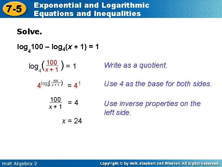 7 -5 Exponential and Logarithmic Equations and Inequalities Solve. log 4100 – log 4(x
