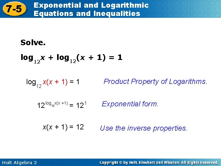 7 -5 Exponential and Logarithmic Equations and Inequalities Solve. log 12 x + log