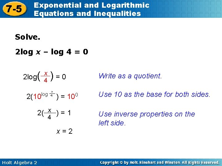 7 -5 Exponential and Logarithmic Equations and Inequalities Solve. 2 log x – log