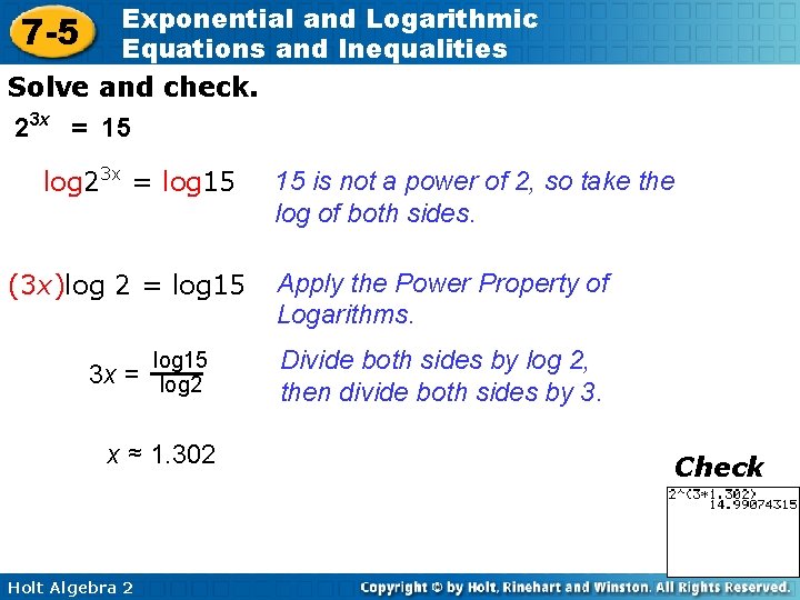 Exponential and Logarithmic 7 -5 Equations and Inequalities Solve and check. 23 x =