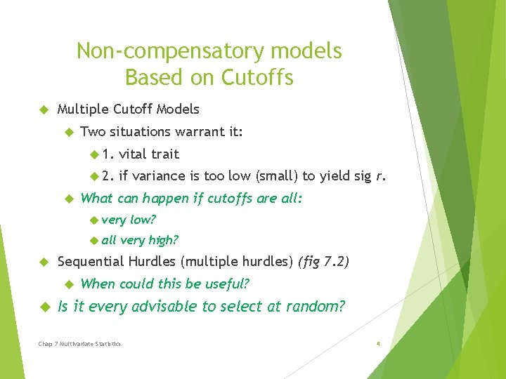 Non-compensatory models Based on Cutoffs Multiple Cutoff Models Two situations warrant it: 1. vital