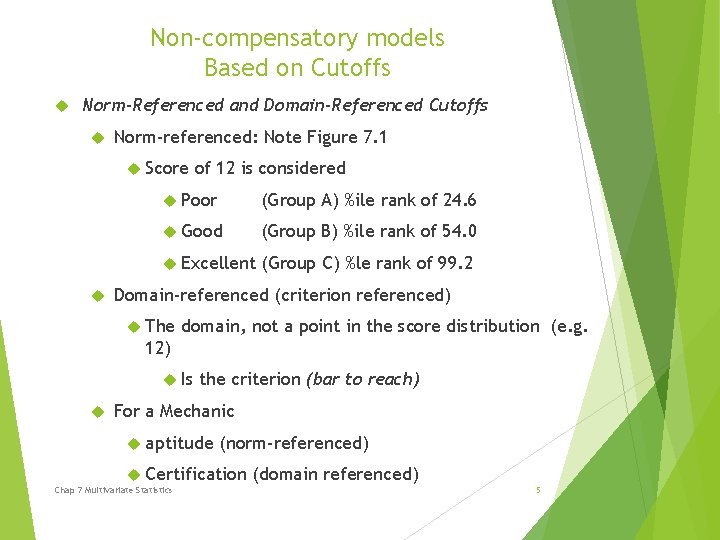 Non-compensatory models Based on Cutoffs Norm-Referenced and Domain-Referenced Cutoffs Norm-referenced: Note Figure 7. 1