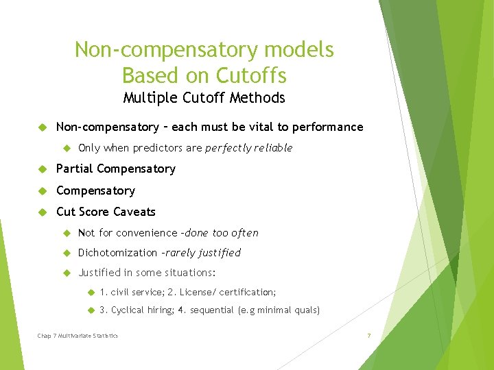 Non-compensatory models Based on Cutoffs Multiple Cutoff Methods Non-compensatory – each must be vital