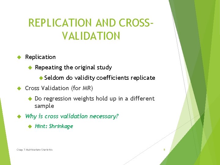 REPLICATION AND CROSSVALIDATION Replication Repeating the original study Seldom Cross Validation (for MR) do