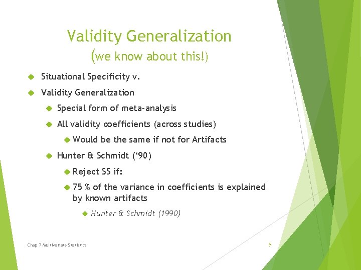 Validity Generalization (we know about this!) Situational Specificity v. Validity Generalization Special form of