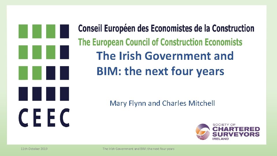 The Irish Government and BIM: the next four years Mary Flynn and Charles Mitchell