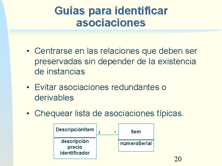 Guías para identificar asociaciones • Centrarse en las relaciones que deben ser preservadas sin