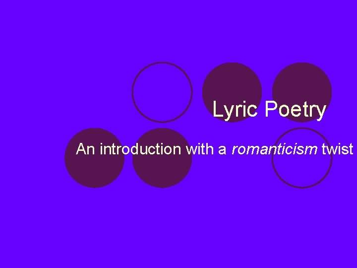 Lyric Poetry An introduction with a romanticism twist 