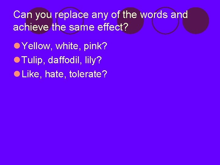 Can you replace any of the words and achieve the same effect? l Yellow,