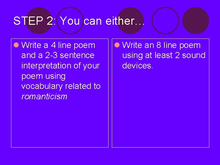 STEP 2: You can either… l Write a 4 line poem and a 2