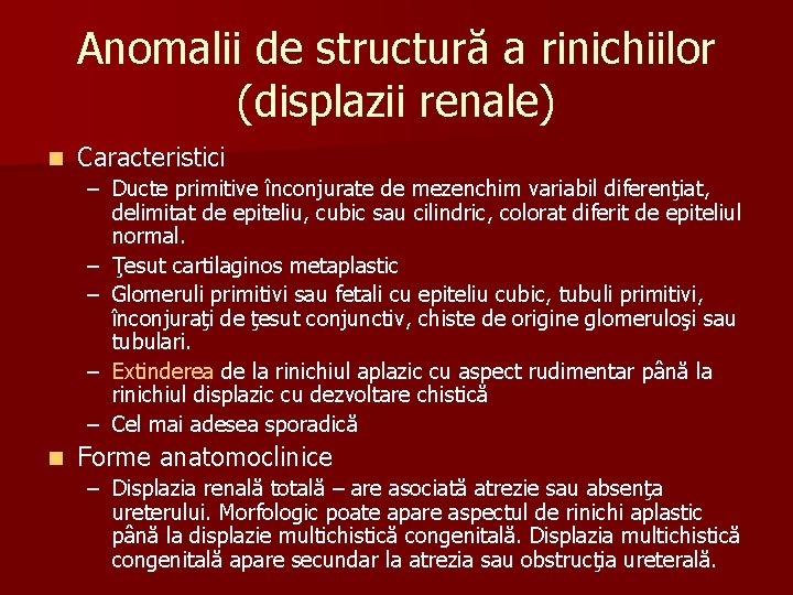 Anomalii de structură a rinichiilor (displazii renale) n Caracteristici – Ducte primitive înconjurate de