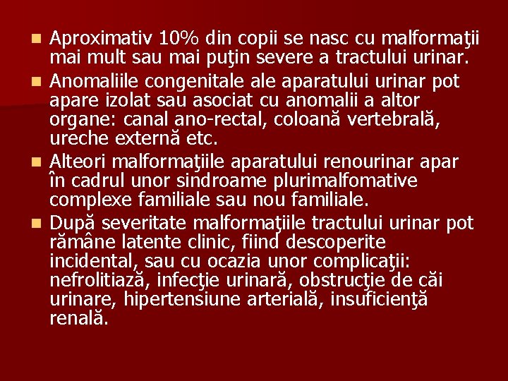 n n Aproximativ 10% din copii se nasc cu malformaţii mai mult sau mai