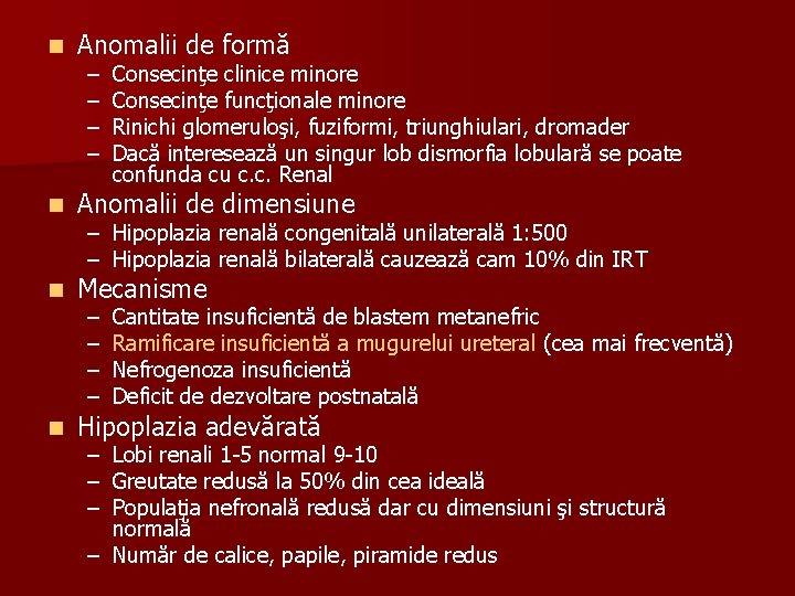 n Anomalii de formă n Anomalii de dimensiune n Mecanisme n Hipoplazia adevărată –